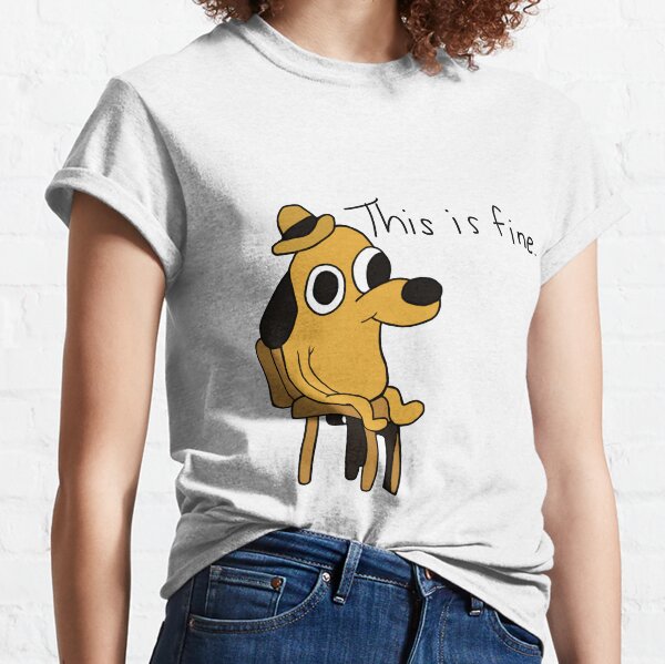 Everything Is Fine Meme Gifts Merchandise Redbubble