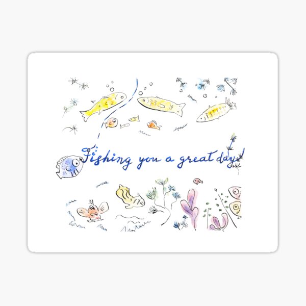 Fishing you a great day! Sticker