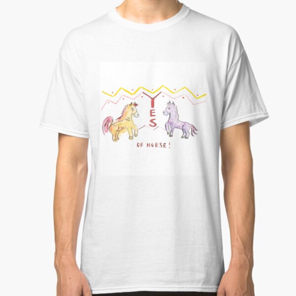 Yes of horse! Classic T-Shirt
