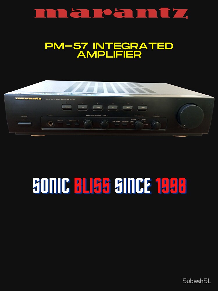 "Marantz PM 57 Integrated Amplifier, sonic bliss since 1998" T-shirt by