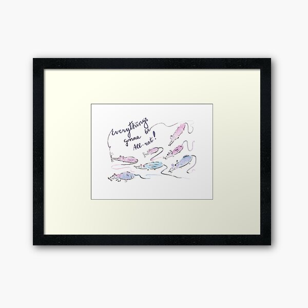 Everything's gonna be all-rat! Framed Art Print