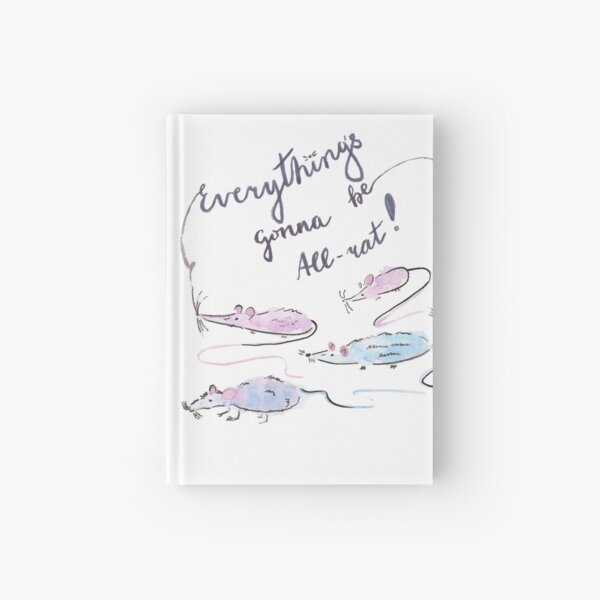 Everything's gonna be all-rat! Hardcover Journal