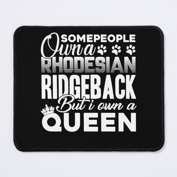 Item preview, Some People Own A Rhodesian Ridgeback But I Own A Queen designed and sold by UnknownArtistt.