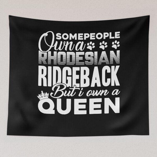 Item preview, Some People Own A Rhodesian Ridgeback But I Own A Queen designed and sold by UnknownArtistt.
