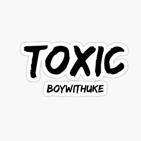 Toxic Boywithuke Lyrics Stickers for Sale