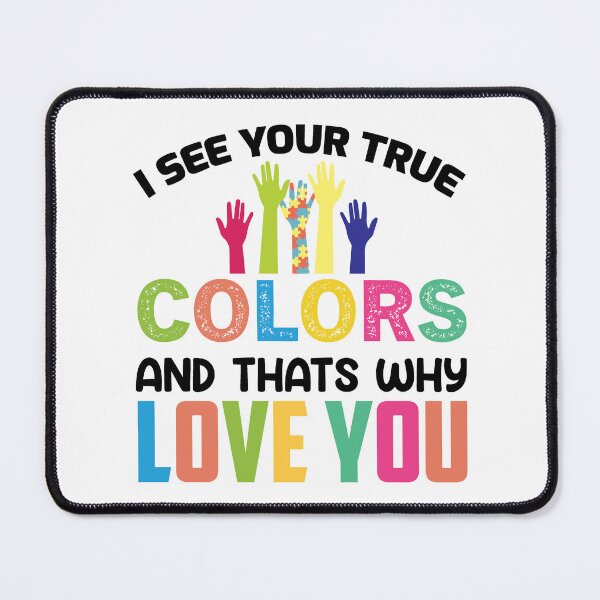 Item preview, I See Your True Colors And thats Why Love You Autistic support Be Positive Aspire To Inspire Happy Life Apparel Essential Motivation Inspiration Joy Mood designed and sold by DesignByHeartUK.