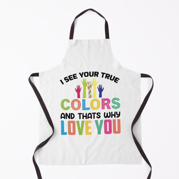 Aperçu de l'œuvre I See Your True Colors And thats Why Love You Autistic support Be Positive Aspire To Inspire Happy Life Apparel Essential Motivation Inspiration Joy Mood créée et vendue par DesignByHeartUK.