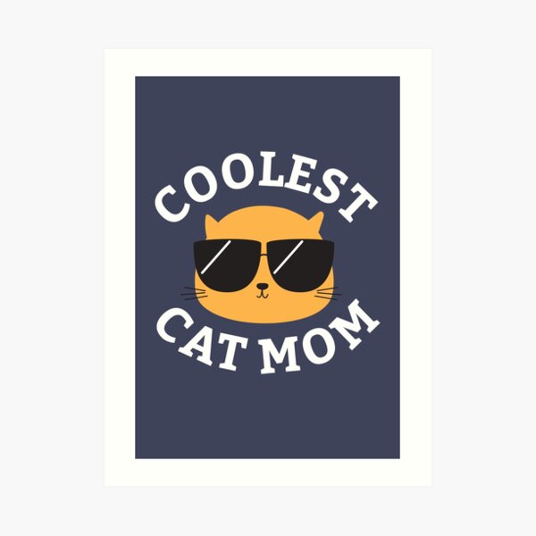 Coolest Cat Mom Art Print