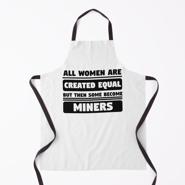 Item preview, All Women Are Created Equal Some Become Miners designed and sold by aryagiri.