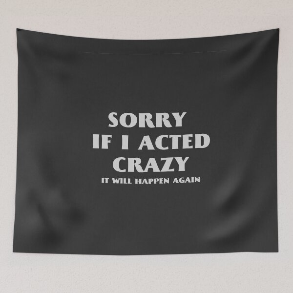 Item preview, sorry if i acted crazy it will happen again designed and sold by yococo.