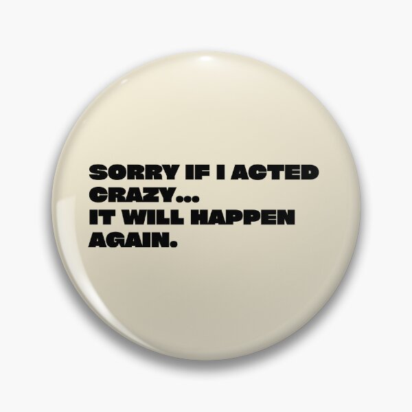 Item preview, sorry if i acted crazy it will happen again designed and sold by yococo.