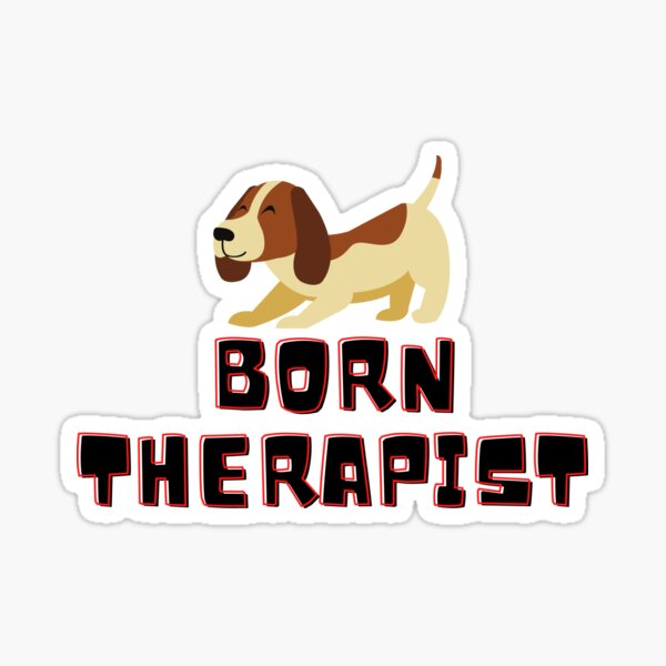 Born Therapist Beagle Dog - For your dogs and puppies Sticker