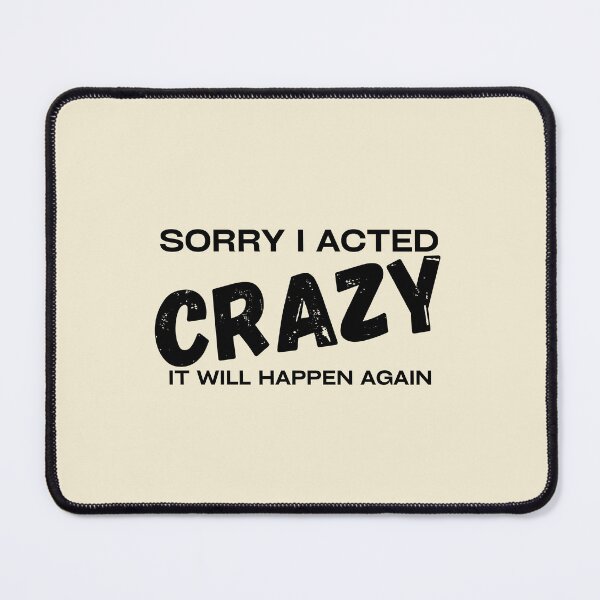 Item preview, sorry if i acted crazy it will happen again designed and sold by yococo.