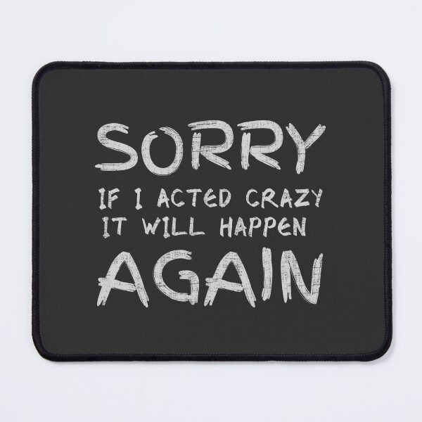 Item preview, sorry if i acted crazy it will happen again designed and sold by yococo.