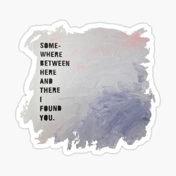 Somewhere..... i found you - Lettering und Painting Sticker
