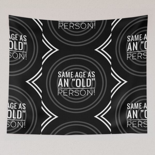 Item preview, Same age as an old person by Jenny Meehan humourous slogan designed and sold by Jenny Meehan Art Prints and Patterns  .