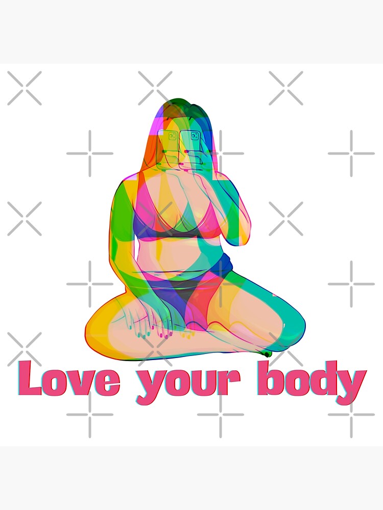 Love Your Body Poster For Sale By Dessert Skin Redbubble
