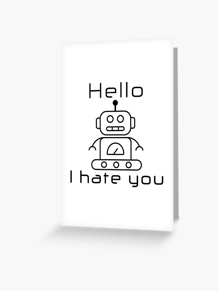 Tarjetas de felicitación «Hola te odio camisa robot» de HumanIndustries |  Redbubble