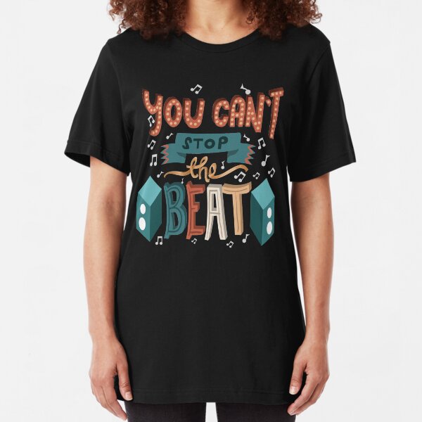 You Can't Stop The Beat - Musical Theatre Slim Fit T-Shirt