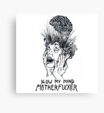 blow my mind motherfucker Canvas Print