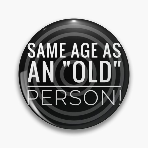 Item preview,  Same Age as an Old Person by Jenny Meehan humourous slogan designed and sold by Jenny Meehan Art Prints and Patterns  .