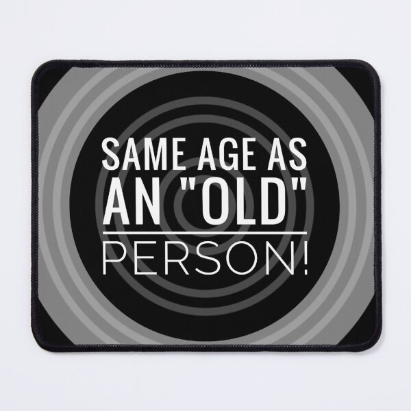 Item preview,  Same Age as an Old Person by Jenny Meehan humourous slogan designed and sold by Jenny Meehan Art Prints and Patterns  .