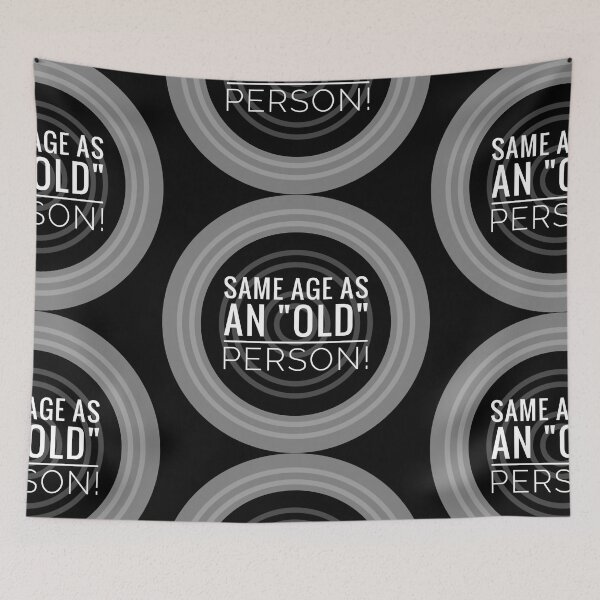 Item preview,  Same Age as an Old Person by Jenny Meehan humourous slogan designed and sold by Jenny Meehan Art Prints and Patterns  .