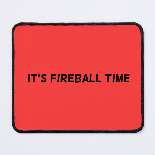 Item preview, It's Fireball Time designed and sold by Caeper.