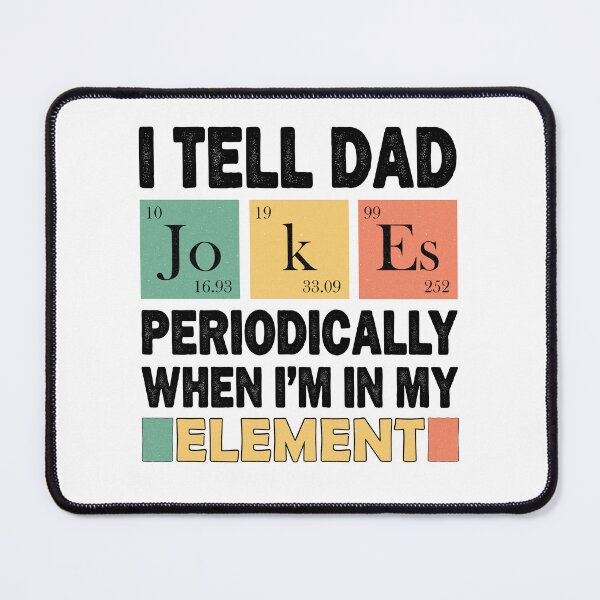 Item preview, I tell Dad Jokes Periodically When I'm In my Element Science Periodic Table designed and sold by e-mad ⭐⭐⭐⭐⭐.