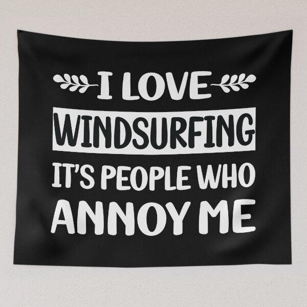 Item preview, People Annoy Me Windsurfing Windsurf Windsurfer Sailboarding Boardsailing designed and sold by revieroklagmano.