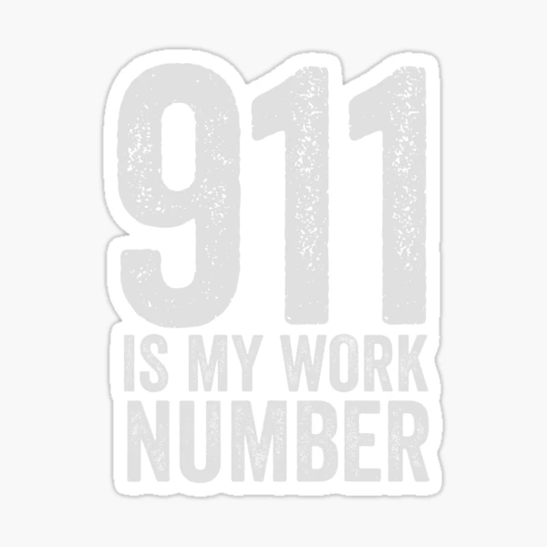 911 Is My Work Number Sticker Decal - Agent Gear USA