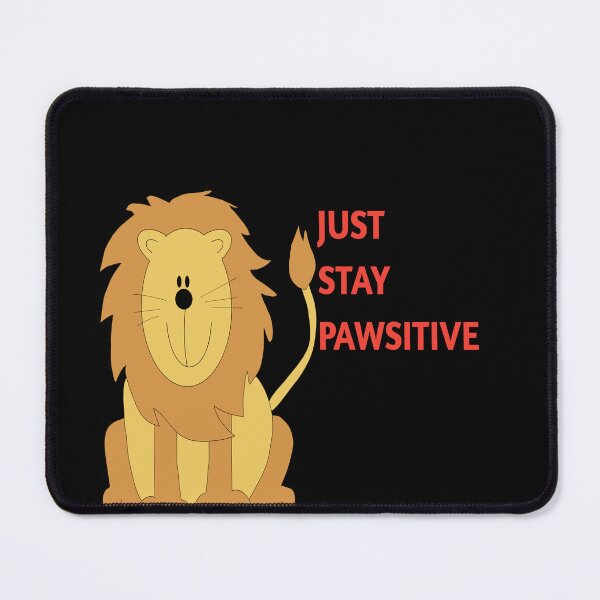Item preview, Just Stay Pawsitive lovely Lion Laugh designed and sold by Jacob noro.