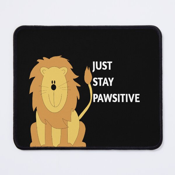 Item preview, Just Stay Pawsitive lovely Lion Laugh designed and sold by Jacob noro.