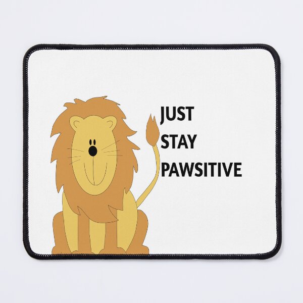 Item preview, Just Stay Pawsitive lovely Lion Laugh designed and sold by Jacob noro.