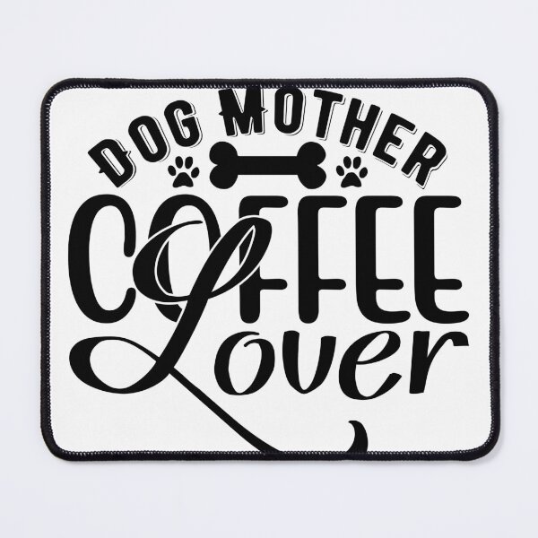 Item preview, Dog Mother, Coffee Lover designed and sold by McPurrface.