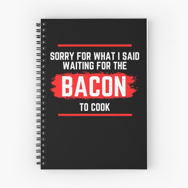 Item preview, Sorry For What I Said Waiting For The Bacon To Cook Funny BBQ Quote For Barbecue And Food Lovers designed and sold by 5StarBBQDesign.