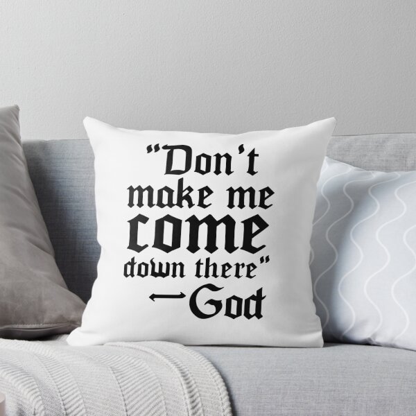 Item preview, Don't Make Me Come Down There designed and sold by kjanedesigns.