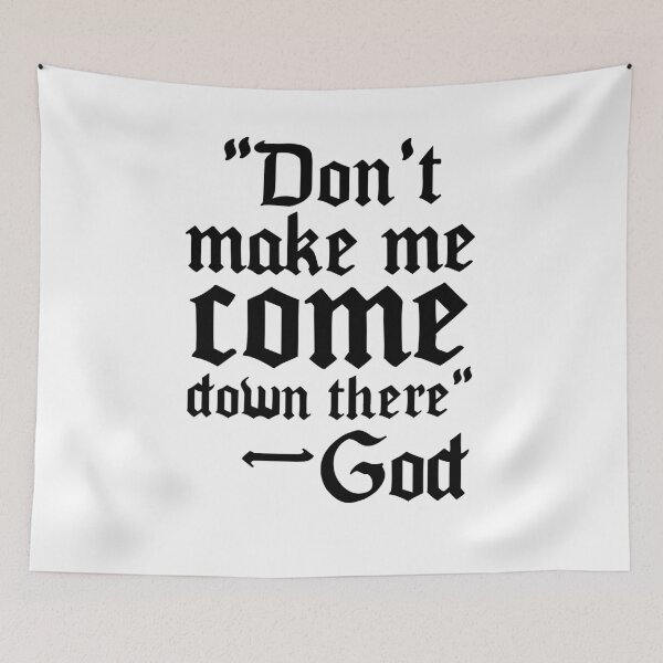 Item preview, Don't Make Me Come Down There designed and sold by kjanedesigns.