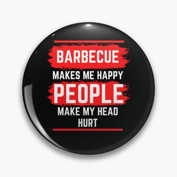 Item preview, Barbecue Makes Me Happy People Make My Head Hurt Funny BBQ Quote For Barbecue And Food Lovers designed and sold by 5StarBBQDesign.