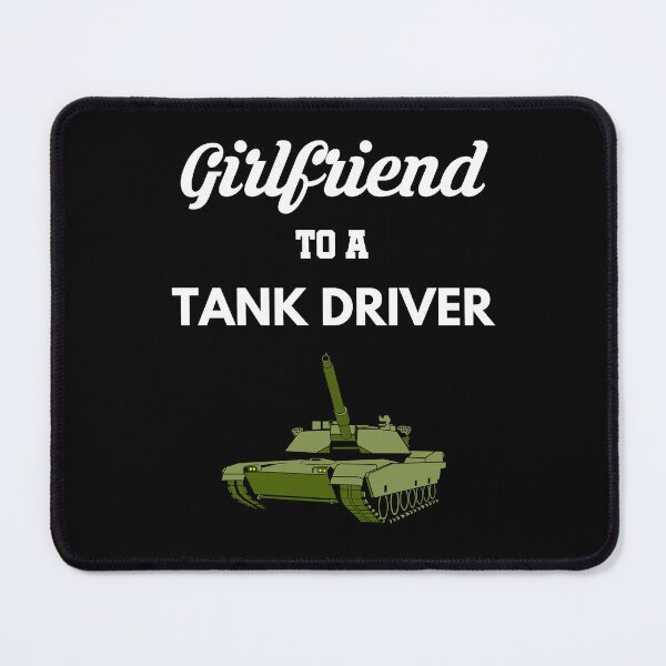 Item preview, Girlfriend to a Tank Driver designed and sold by Tony ⭐⭐⭐⭐⭐.