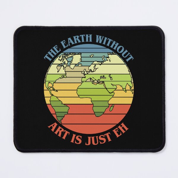 Item preview, The Earth Without Art Is Just EH designed and sold by proearth2022.