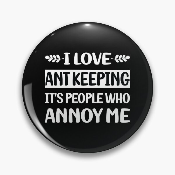 Item preview, People Annoy Me Ant Keeping Ants Myrmecology Myrmecologist designed and sold by revieroklagmano.