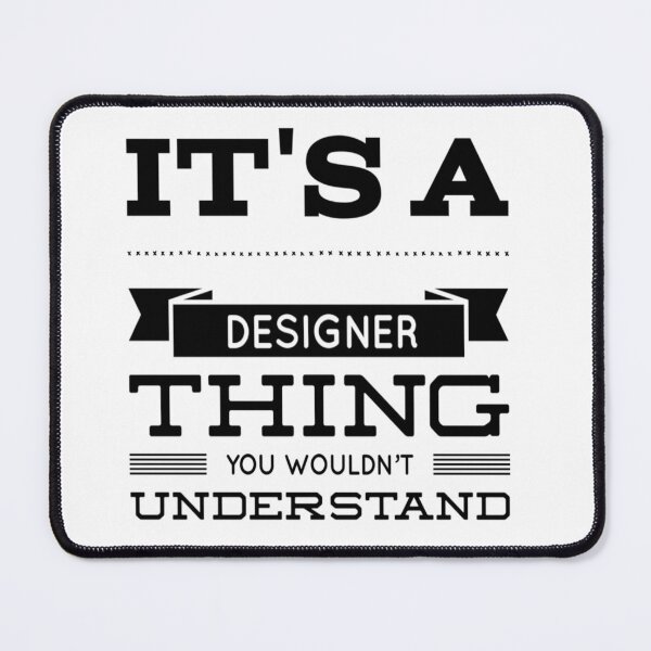 Item preview, It's a Designer Thing You Wouldn't Understand designed and sold by SerenaBliss.