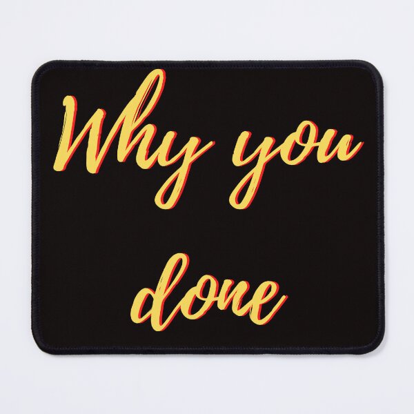 Item preview, Why you done designed and sold by LonelyFilter.
