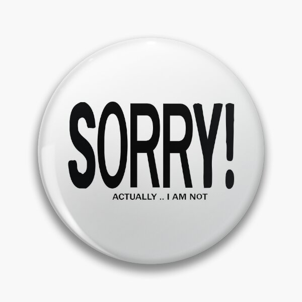 Item preview, SORRY, I AM NOT SORRY designed and sold by SAFREN.