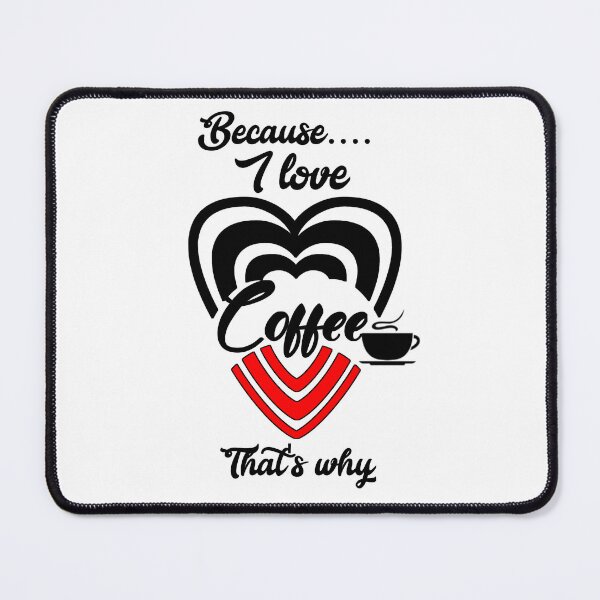 Item preview, Because I love coffee, that's why...  designed and sold by Chakilogy.