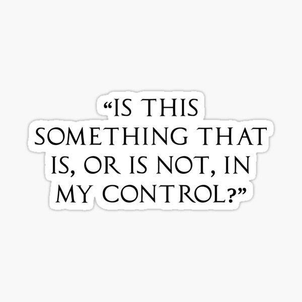 is-this-something-that-is-or-not-in-my-control-sticker-for-sale-by