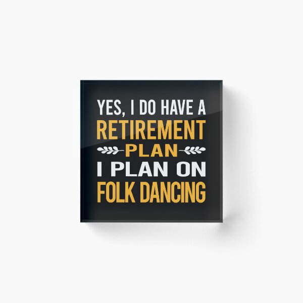 Item preview, My Retirement Plan Folk Dancing Dance Dancer designed and sold by shannonim7t.