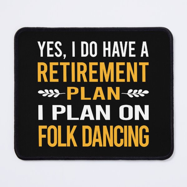 Item preview, My Retirement Plan Folk Dancing Dance Dancer designed and sold by shannonim7t.