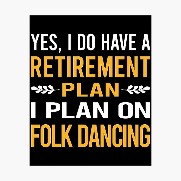 Item preview, My Retirement Plan Folk Dancing Dance Dancer designed and sold by shannonim7t.